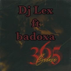 BADOXA - 365 - DJ LEX (remix)