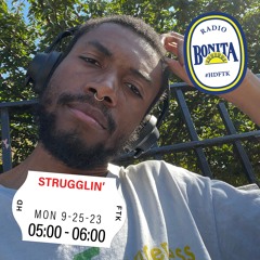 Strugglin ~ Radio Bonita ~ 9-25-23