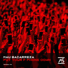 ASR898: Mau Bacarreza - Put Your F Phone Down [OUT NOW]