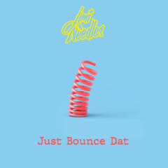 Just Bounce Dat