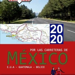 Read ❤️ PDF 2020 Por Las Carreteras de México | E.U.A. | Guatemala | Belice by  Guia Roji