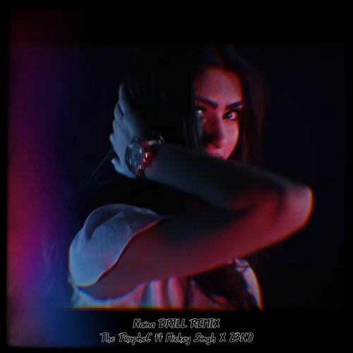 NAINA DRILL REMIX - The PropheC ft Mickey Singh X Z3N0