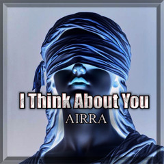 I Think About You