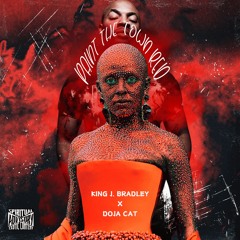 Paint The Town Red (King Mix) - King J. Bradley, Doja Cat