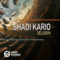 Free Download: Shadi Kario - Delusion (Original Mix) [Grrreat Recordings]