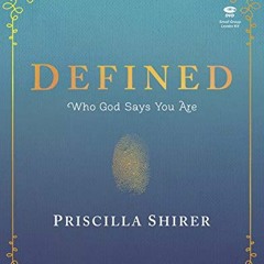 ✔️ Read Defined - Teen Girls' Bible Study Leader Kit: Who God Says You Are by  Priscilla Shirer,