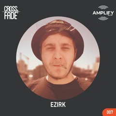 Cross Fade Radio Vol 007 Ezirk (Romania)