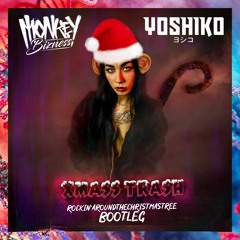 XMassTRASH (Rockingaroundthechristmastree Yoshiko & Monkey Bizness bootleg)