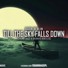Dash Berlin - Till The Sky Falls Down (SOUND BASS & BR3NVIS Bootleg)