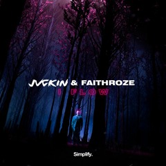 JVCKIN & Faithroze - I Flow