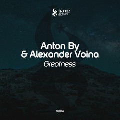[OUT NOW!] Anton By & Alexander Voina - Greatness (Original Mix)