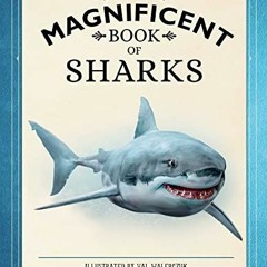 Get PDF The Magnificent Book of Sharks by  Barbara Taylor,Weldon Owen,Val Walerczuk
