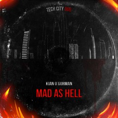Kian O'Gorman - Mad As Hell [TC006]