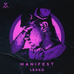 Manifest Mix Series - 003 - Lexed