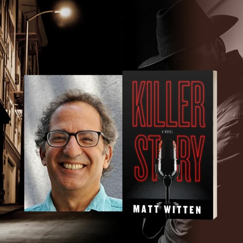 Screenwriter, playwright, and novelist Matt Witten discusses new release KILLER STORY