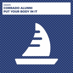 Corrado Alunni - Put Your Body In It (Radio Edit) [CRMS275]
