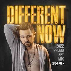 DIFFERENT NOW (Gabriel Pinheiro 2022 Promo Set Mix)