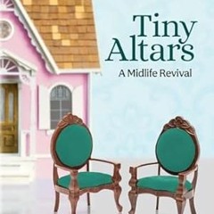 🍍PDF [eBook] Tiny Altars A Midlife Revival 🍍