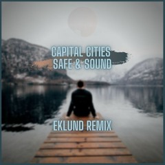Capital Cities - Safe & Sound [Eklund Remix]