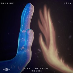 Lauv - Steal The Show (Bllaine Remix)