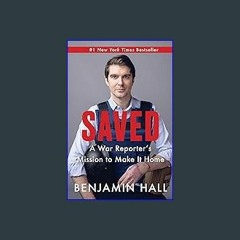 (<E.B.O.O.K.$) ❤ Saved: A War Reporter's Mission to Make It Home [PDF,EPuB,AudioBook,Ebook]