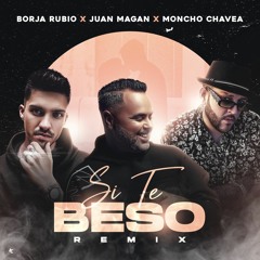 Borja Rubio, Juan Magan Y Moncho Chavea – Si Te Beso (Dj Salva Garcia & Alex Melero 2020 Edit)
