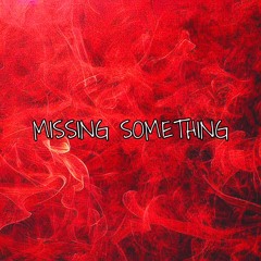 Missing Something