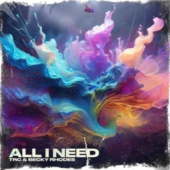 TRC x BECKY RHODES - ALL I NEED (JCEE Remix)