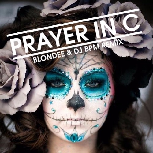 Stream Lilly Wood & The Prick - Prayer In C (BLONDEE X DJ BPM REMIX)  (Extended Download) by Blondee | Listen online for free on SoundCloud