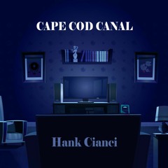 Hank Cianci - Cape Cod Canal