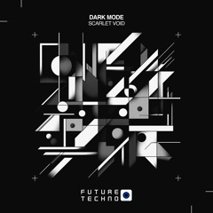 Dark Mode - Scarlet Void [Future Techno Records]