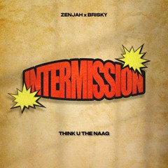 Think U The Naag - Zenjah x Brisky