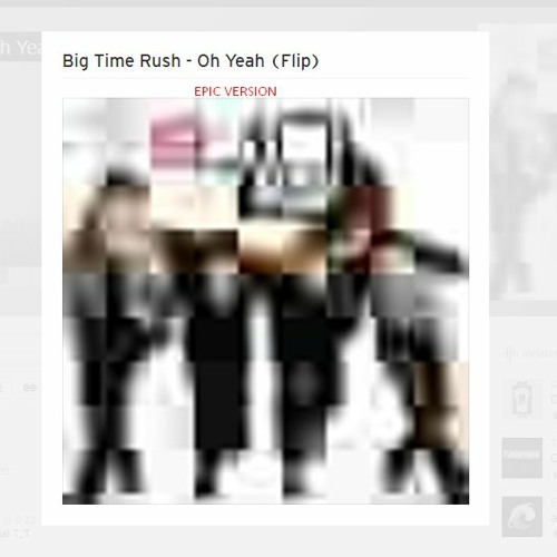 Big Time Rush - Oh Yeah (Flip) EPIC VERSION