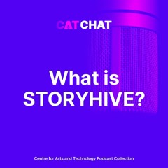 CAT Chat Special #7 - What is STORYHIVE?