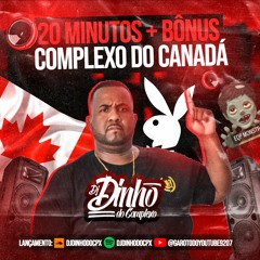20 MINUTINHOS MIXADO PRO CANADA [ DJ DINHO DO CPX ] + BONUS