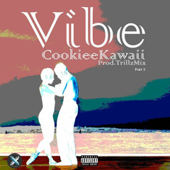 @COOKIEEKAWAII - Vibe PART 3 ! ( Prod : TrillzAl )