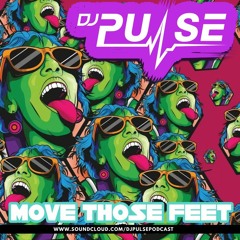 DJ PULSE MOVE THOSE FEET