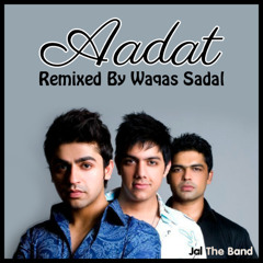 Aadat | Jal The Band | Waqas Sadal Remix