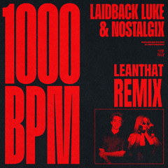 Laidback Luke & Nostalgix - 1000 BPM (LeanThat Trance/Bounce Remix) [FREE DL]