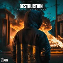 DESTRUCTION FEAT. EL DRIZZO