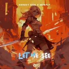 Honey Gee & Misfit - Let Me See