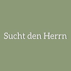 Sucht den Herrn