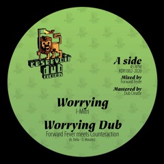 I-Mitri Counteraction  & Forward Fever - Worrying - OUT NOW @ Reservoir Dub Records