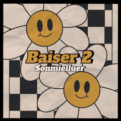 BAISER 2 - SONMIELLUER