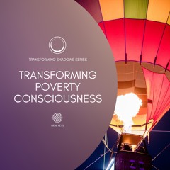Transforming Poverty Consciousness