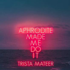 [FREE] PDF ✓ Aphrodite Made Me Do It (1) (Myth and Magick) by  Trista Mateer PDF EBOO