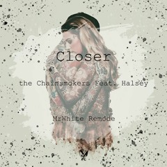 The Chainsmokers Feat. Halsey - Closer (MrWhite Remode)