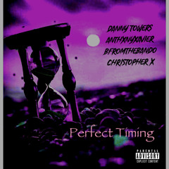 Perfect Timing- Danny Towers, VnthxnyXavier , Bfromthebando, Christopher X