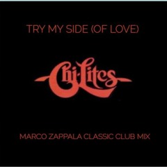 The Chi - Lites - Try My Side (Marco Zappala Classic Club Mix)