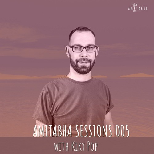 AMITABHA SESSIONS 005 with Kiky Pop